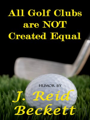 cover image of All Golf Clubs are NOT Created Equal